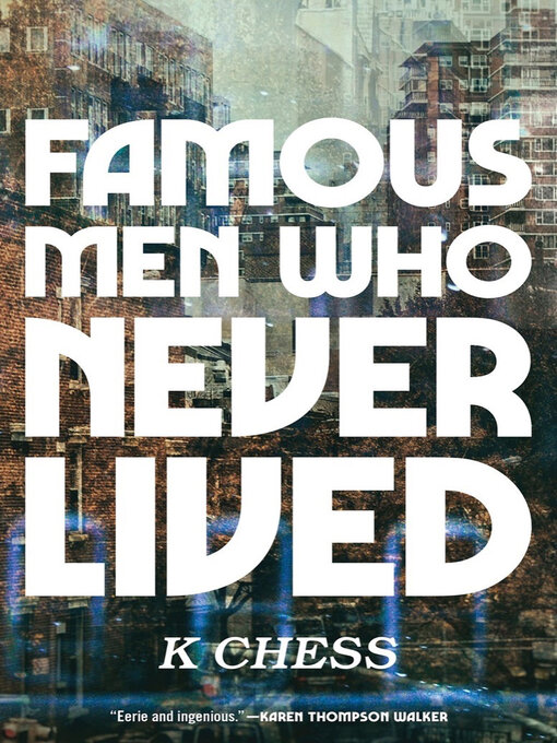 Title details for Famous Men Who Never Lived by K. Chess - Wait list